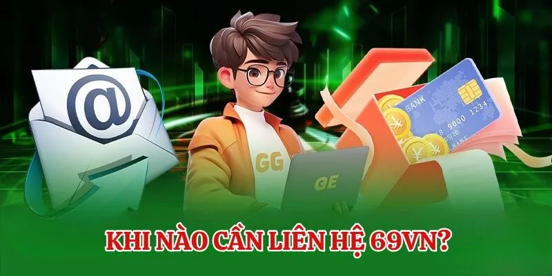 Hội viên cần liên hệ 69VN khi nào?